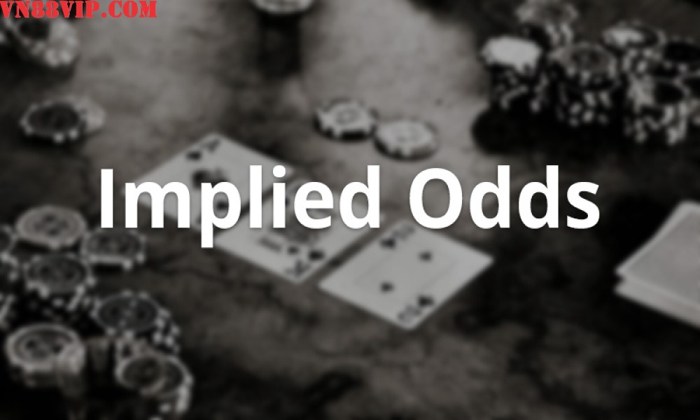 Poker cơ bản: Implied odds