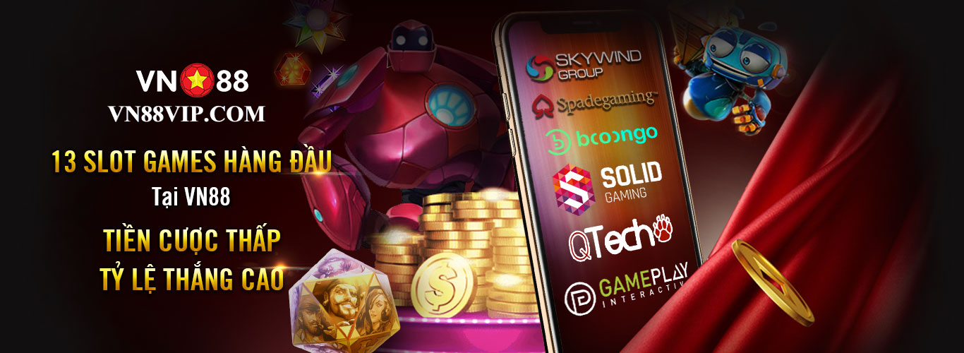 13 GAME SLOT HÀNG ĐẦU TẠI VN88 – CƯỢC NHANH – THẮNG LỚN