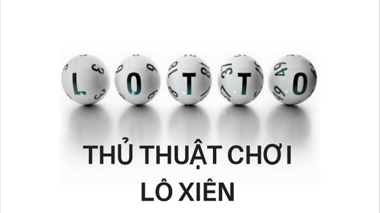 Lô xiên là gì, chơi lô xiên như thế nào thì chắc ăn nhất?