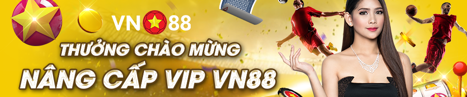 THƯỞNG CHÀO MỪNG NÂNG CẤP VIP VN88