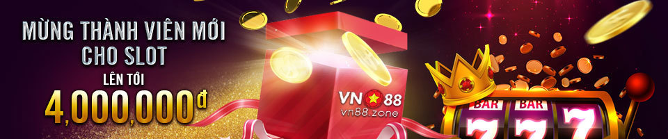 Khuyến Mãi VN88-MỪNG THÀNH VIÊN MỚI CHO SLOTS LÊN TỚI 4 TRIỆU ĐỒNG