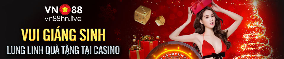 KHUYẾN MÃI VN88 – VUI GIÁNG SINH – LUNG LINH QUÀ TẶNG TẠI CASINO