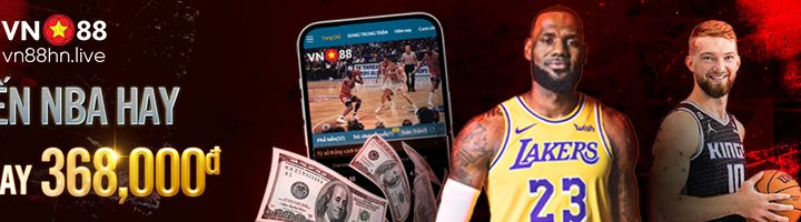 CHIẾN NBA HAY – NHẬN NGAY 368,000đ