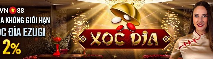 HOÀN THUA 2% KHÔNG GIỚI HẠN TẠI XÓC ĐĨA EZUGI