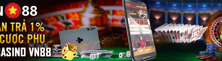 HOÀN TRẢ 1% TẠI CƯỢC PHỤ LIVE CASINO VN88